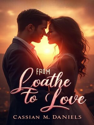 cover image of From Loathe to Love